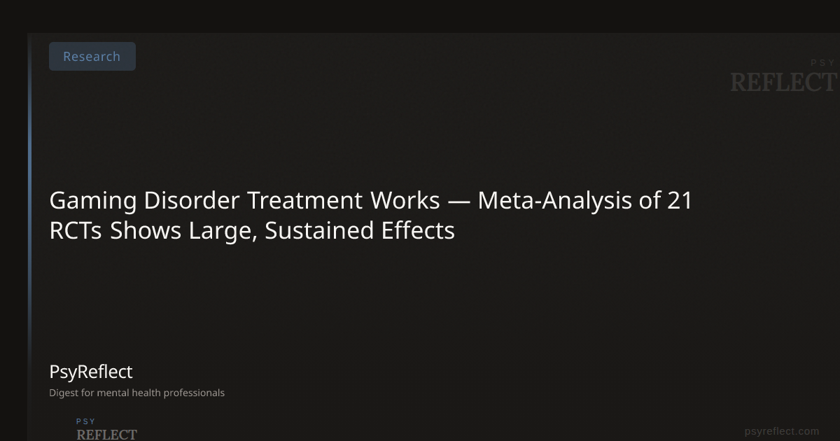 Gaming Disorder Treatment Works — Meta-Analysis of 21 RCTs Shows Large ...